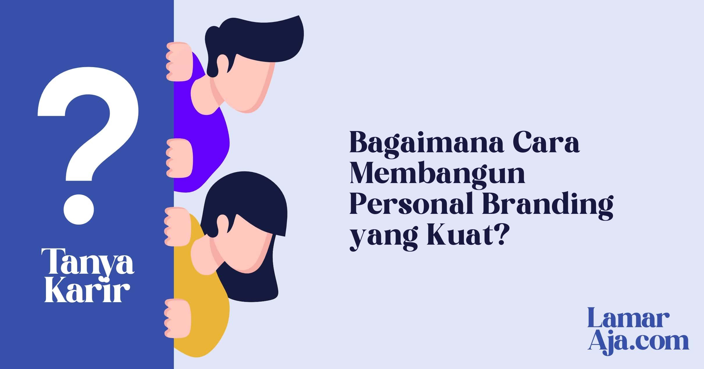 Bagaimana Cara Membangun Personal Branding yang Kuat?